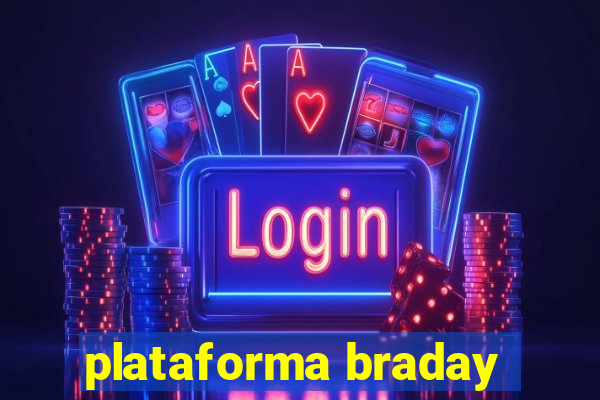 plataforma braday